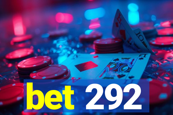 bet 292